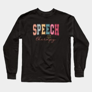 Speech Therapy  Speech Language Pathologist Therapist Long Sleeve T-Shirt